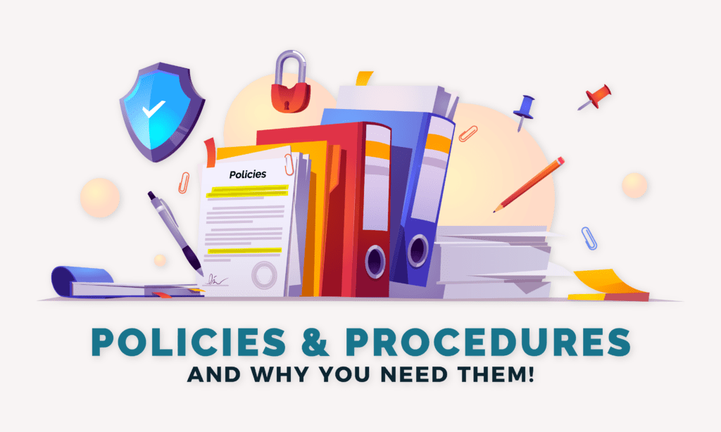 Policies and Procedures and why you need them